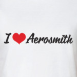 I love Aerosmith
