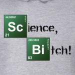 Science, Bitch!