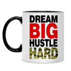 Dream BIG - Hustle HARD