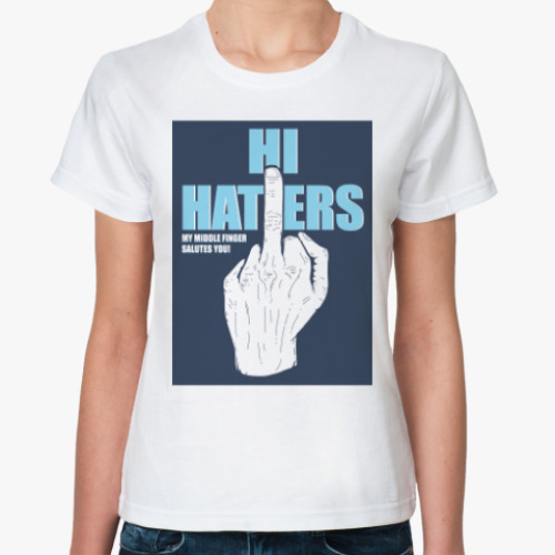 Классическая футболка HI HATERS ПРИВЕТ ХЕЙТЕРЫ