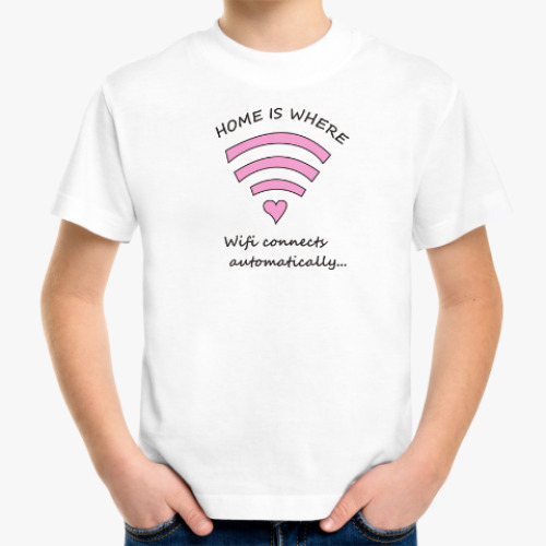 Детская футболка Home is where Wi-FI