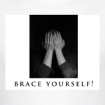 Brace yourself!