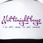 Not tonight boys - I'm just here to get drunk