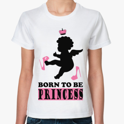 Классическая футболка Born to be Princess!