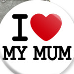 I Love My Mum