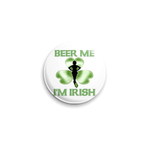 Значок 25мм с принтом Напои меня! Я - Ирландец!