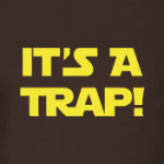 IT's A TRAP