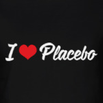 I love Placebo