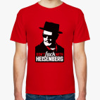 Dont fuck with Heisenberg
