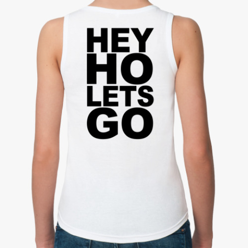 Женская майка Hey, Ho! Let's go!
