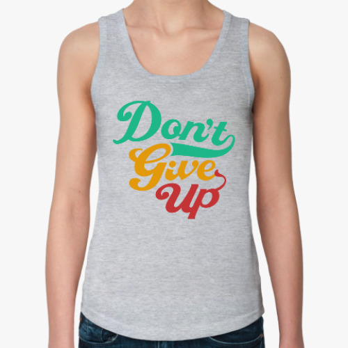 Женская майка Don't give up