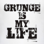 Grunge is my life