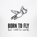  Рождён летать (но надо работать)