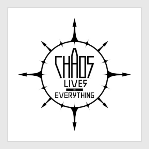 Постер Chaos lives in everything