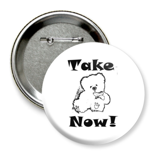 Значок 75мм Take Now!