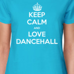 Keep calm and love dancehall