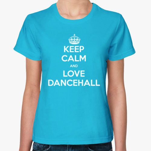 Женская футболка с принтом Keep calm and love dancehall