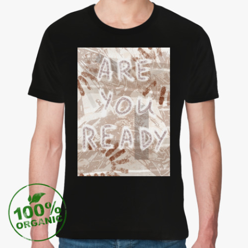 Футболка из органик-хлопка Are you ready?