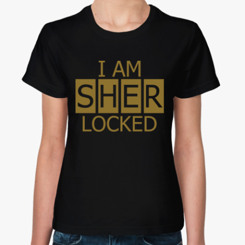 Женская футболка с принтом I Am SHER LOCKED