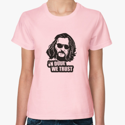 Женская футболка In dude we trust