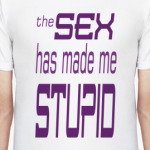 the SEX has made me STUPID