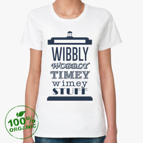 Женская футболка из органик-хлопка Wibbly Wobbly Timey Wimey Stuf