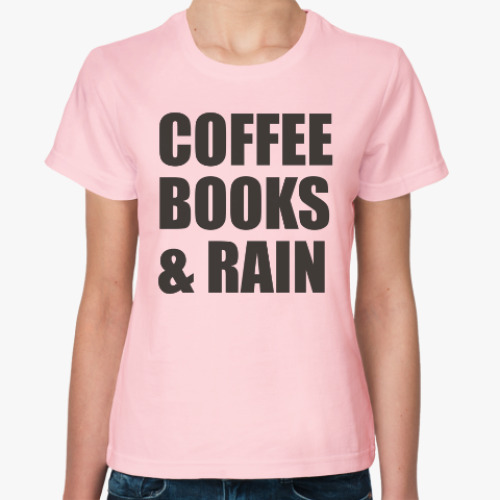 Женская футболка COFFEE, BOOKS & RAIN