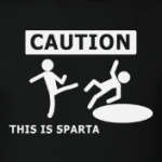 Caution: this is Sparta
