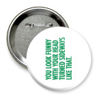 Значок 75 мм  You look funny with..