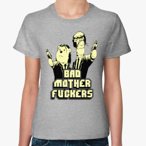 Женская футболка Bad Motherfuckers