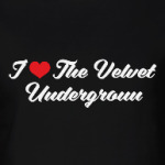 I love The Velvet Underground
