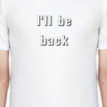 I'll be back
