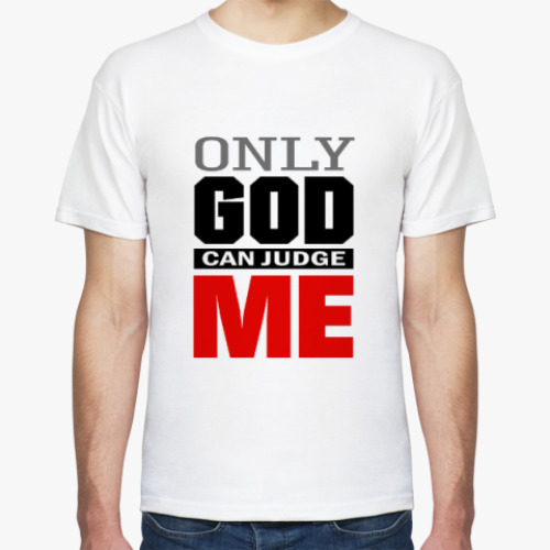 Футболка Only GOD can judge ME