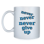 Never give up
