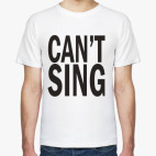  'Can't Sing'