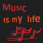 Music is my life
