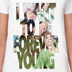 I WANT TO BE FOREVER YOUNG