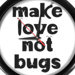 Make Love Not Bugs