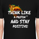 Think like a Proton+ and stay positive!