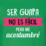 Ser guapa no es fácil