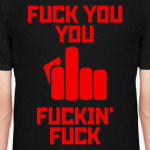 F*CK YOU_YOU_F*CKIN'_F*CK