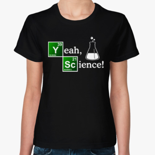 Женская футболка Yeah, Science!