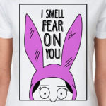 I smell fear on you