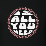 All you need is love
