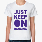 Just Keep On Dancing