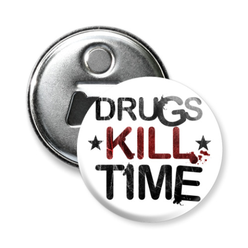 Магнит-открывашка с принтом DRUGS KILL TIME