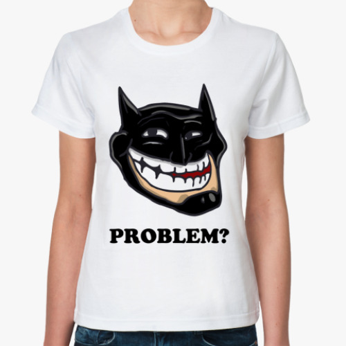 Классическая футболка  Problem?