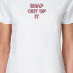 snap out of it