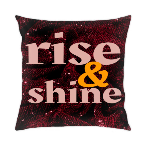 Подушка с принтом rise and shine