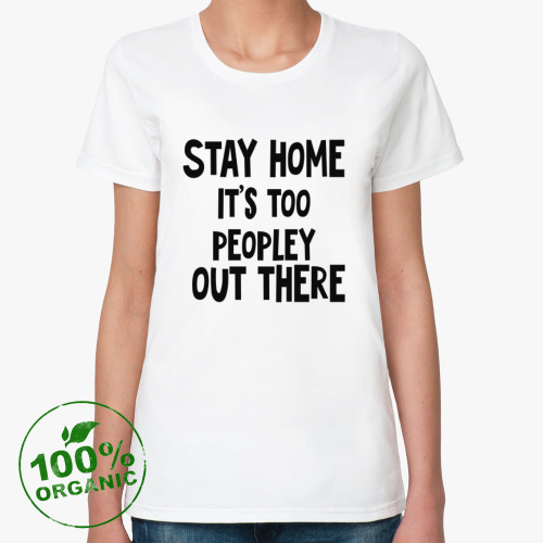 Женская футболка из органик-хлопка с принтом Оставайся дома